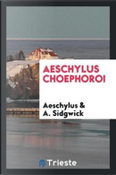Aeschylus Choephoroi by Aeschylus