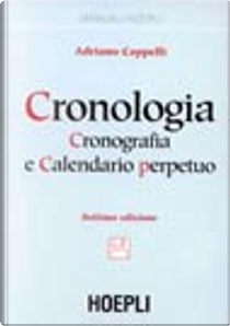 Cronologia. Cronografie e Calendario perpetuo by Adriano Cappelli