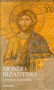 Mondo bizantino by Bernadette Martin-Hisard, Bernard Flusin, Béatrice Caseau, Cécile Morrison, Jacques Lefort, Jean-Claude Cheynet, Jean-Marie Martin, Jean Michel Spieser, Marie-Hélène Congourdeau, Michel Kaplan