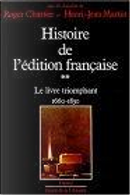 Histoire de l'édition française, tome 2 by Henri-Jean Martin, Roger Chartier
