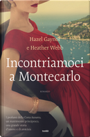Incontriamoci a Montecarlo by Hazel Gaynor, Heather Webb