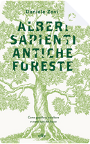 Alberi sapienti, antiche foreste by Daniele Zovi