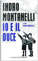 Io e il duce by Indro Montanelli
