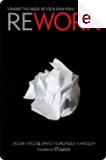 Rework by David Heinemeier Hansson, Jason Fried