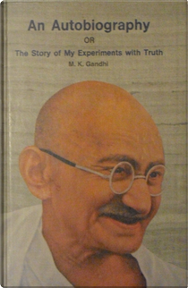 An Autobiography by Mahatma Gandhi, Mohandas K. Gandhi