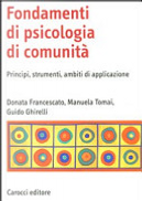 Fondamenti di psicologia di comunità. Principi, strumenti, ambiti di applicazione by Donata Francescato, Guido Ghirelli, Manuela Tomai