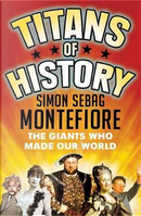Titans of history by Simon Sebag Montefiore