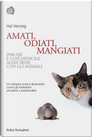 Amati, odiati, mangiati by Hal Herzog