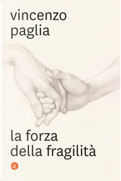 La forza della fragilità by Vincenzo Paglia
