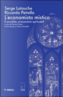 L'economista mistico. È possibile un'economia spirituale? by Riccardo Petrella, Serge Latouche