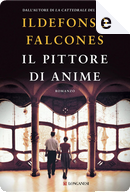 Il pittore di anime by Ildefonso Falcones