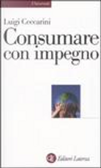 Consumare con impegno by Luigi Ceccarini