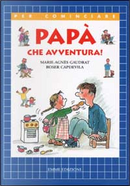 Papà che avventura! by Marie-Agns Gaudrat, Roser Capdevila
