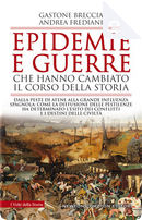 Epidemie e guerre che hanno cambiato il corso della storia by Andrea Frediani, Gastone Breccia