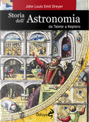 Storia dell'astronomia da Talete a Keplero by John L. E. Dreyer