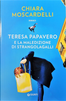 Teresa Papavero e la maledizione di Strangolagalli by Chiara Moscardelli