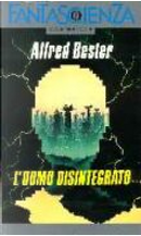 L'uomo disintegrato by Alfred Bester