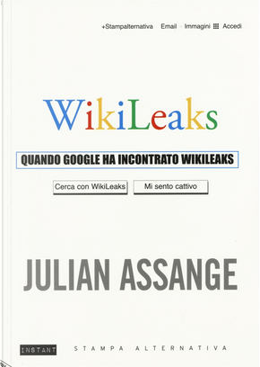 Quando Google ha incontrato Wikileaks by Julian Assange