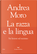 La razza e la lingua by Andrea Moro