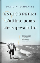 Enrico Fermi by David N. Schwartz