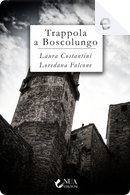Trappola a Boscolungo by Laura Costantini, Loredana Falcone