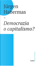 Democrazia o capitalismo? by Jürgen Habermas