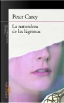 La naturaleza de las lagrimas / The Chemistry of Tears by Peter Carey