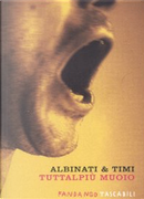 Tuttalpiù muoio by Edoardo Albinati, Filippo Timi