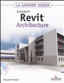 Autodesk Revit Architecture 2011. La grande guida. Con CD-ROM by Edoardo Pruneri