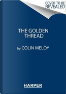 The Golden Thread by Colin Meloy
