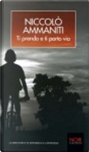 Ti prendo e ti porto via by Niccolò Ammaniti