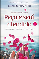 Peça e será atendido by Esther Hicks, Jerry Hicks