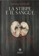 La stirpe e il sangue by Lorenza Ghinelli