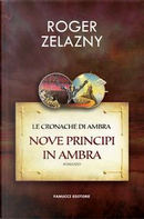 Nove principi in Ambra. Le cronache di Ambra by Roger Zelazny