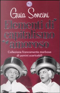 Elementi di capitalismo amoroso by Guia Soncini