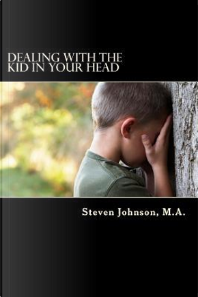 Dealing With the Kid in Your Head by Steven Johnson