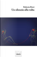 Un silenzio alla volta by Roberto Ricci