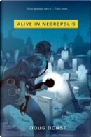 Alive in Necropolis by Doug Dorst