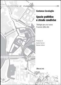 Spazio pubblico e strade condivise by Costanza Cavalaglio