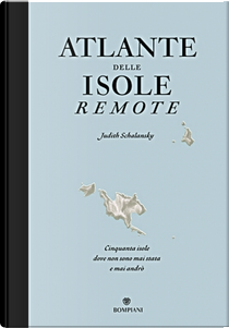 Atlante delle isole remote by Judith Schalansky