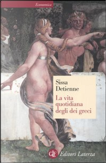 La vita quotidiana degli dèi greci by Giulia Sissa, Marcel Detienne