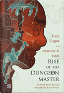 Rise of the Dungeon Master by David Kushner