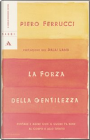 La forza della gentilezza by Piero Ferrucci