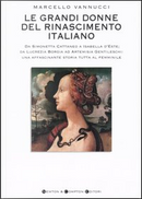Le grandi donne del Rinascimento italiano by Marcello Vannucci