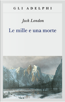 Le mille e una morte by Jack London