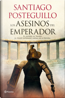 Los asesinos del emperador by Santiago Posteguillo