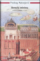 Venezia minima by Predrag Matvejevic
