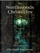 The Northwoods Chronicles by Elizabeth Engstrom