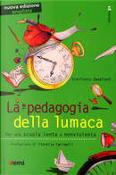 La pedagogia della lumaca by Gianfranco Zavalloni