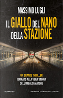 Il giallo del nano della stazione by Massimo Lugli